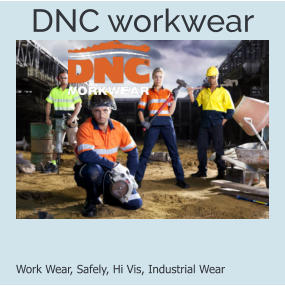 DNC workwear Work Wear, Safely, Hi Vis, Industrial Wear